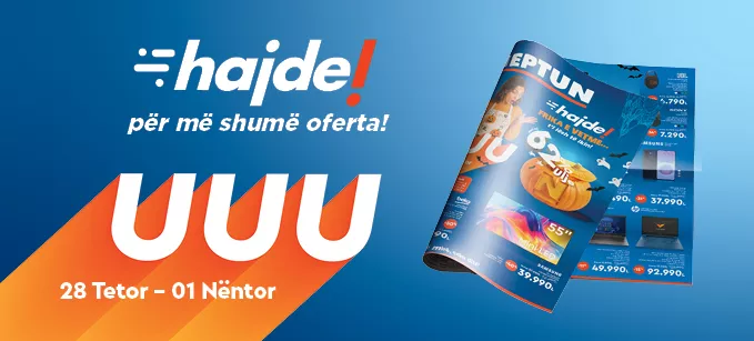 Hajde! Për më shumë oferta! Deri në -62% ULJE